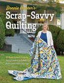 Bonnie Hunter's Scrap Savvy Quilting