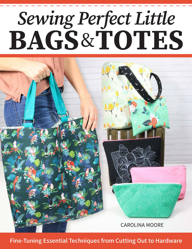 Sewing Perfect Little Bags & Totes