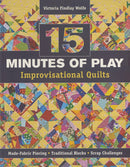 15 Minutes of Play: Improvisational Quilts